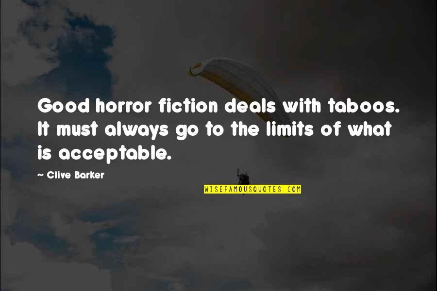 Evidentemente Quotes By Clive Barker: Good horror fiction deals with taboos. It must Evidentemente Quotes By Clive Barker: Good horror fiction deals with taboos. It must