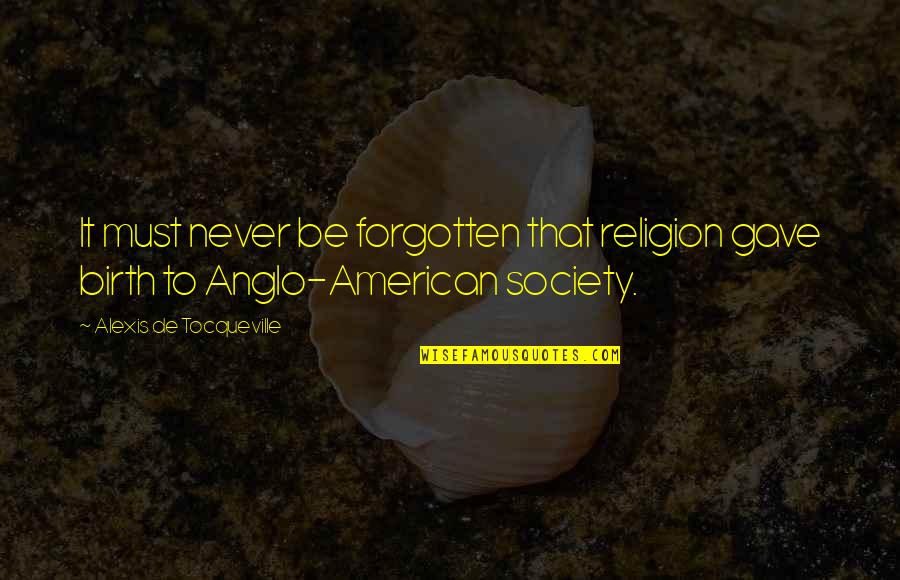 Evidentially Quotes By Alexis De Tocqueville: It must never be forgotten that religion gave Evidentially Quotes By Alexis De Tocqueville: It must never be forgotten that religion gave