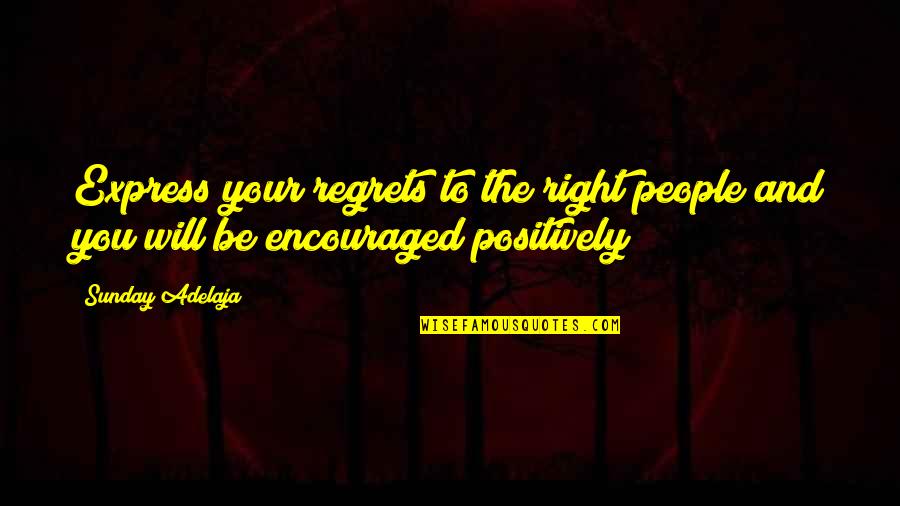 Evidentierea Quotes By Sunday Adelaja: Express your regrets to the right people and
