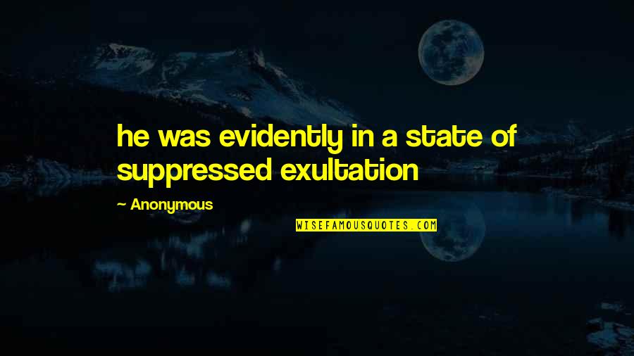 Evidently Quotes By Anonymous: he was evidently in a state of suppressed