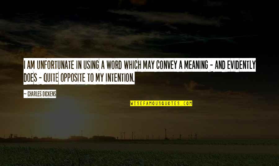 Evidently Quotes By Charles Dickens: I am unfortunate in using a word which Evidently Quotes By Charles Dickens: I am unfortunate in using a word which