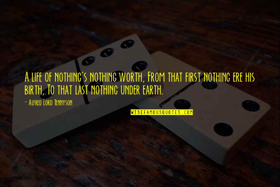 Evie Descendants 3 Quotes By Alfred Lord Tennyson: A life of nothing's nothing worth, From that Evie Descendants 3 Quotes By Alfred Lord Tennyson: A life of nothing's nothing worth, From that