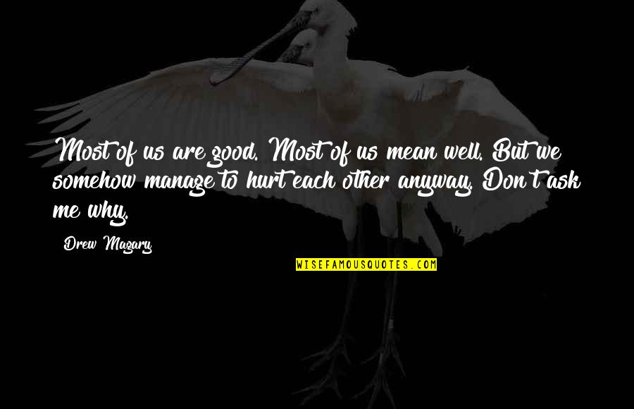 Evie Jenner Quotes By Drew Magary: Most of us are good. Most of us Evie Jenner Quotes By Drew Magary: Most of us are good. Most of us
