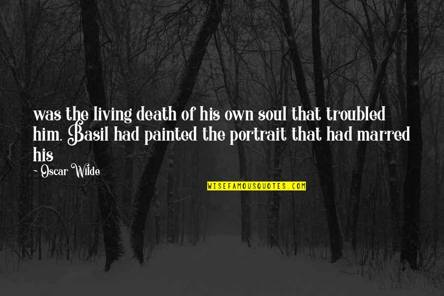 Evie O Neill Quotes By Oscar Wilde: was the living death of his own soul Evie O Neill Quotes By Oscar Wilde: was the living death of his own soul