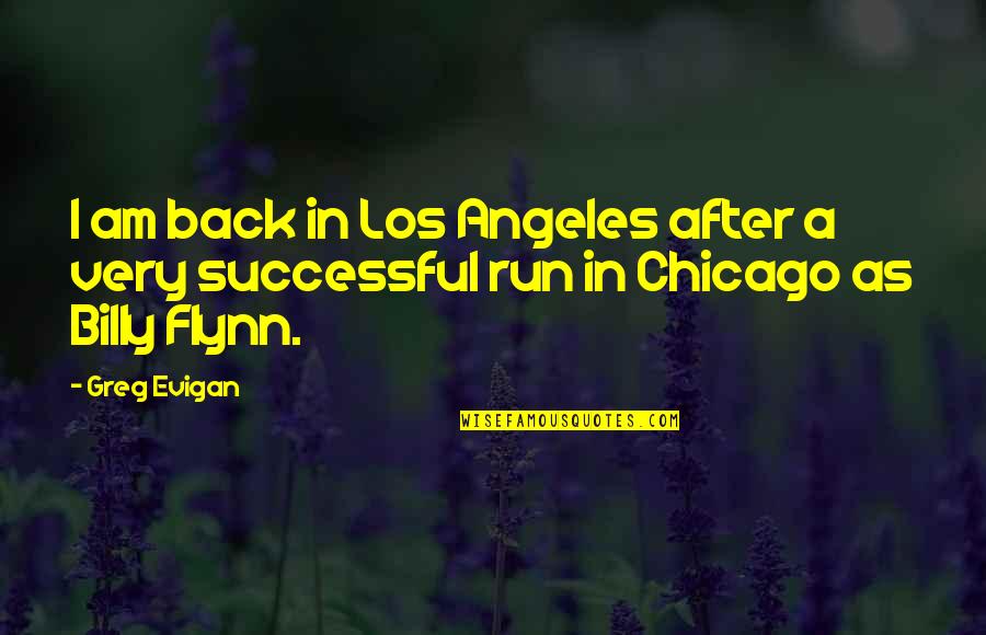 Evigan Greg Quotes By Greg Evigan: I am back in Los Angeles after a