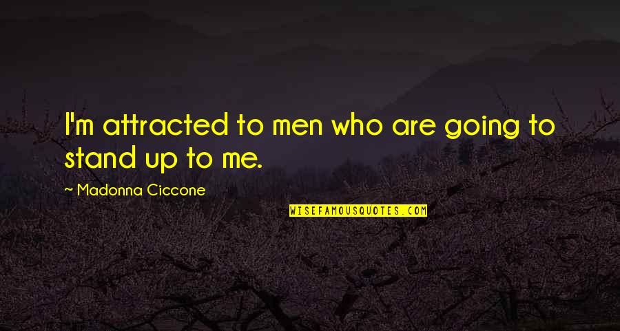 Evigan Greg Quotes By Madonna Ciccone: I'm attracted to men who are going to