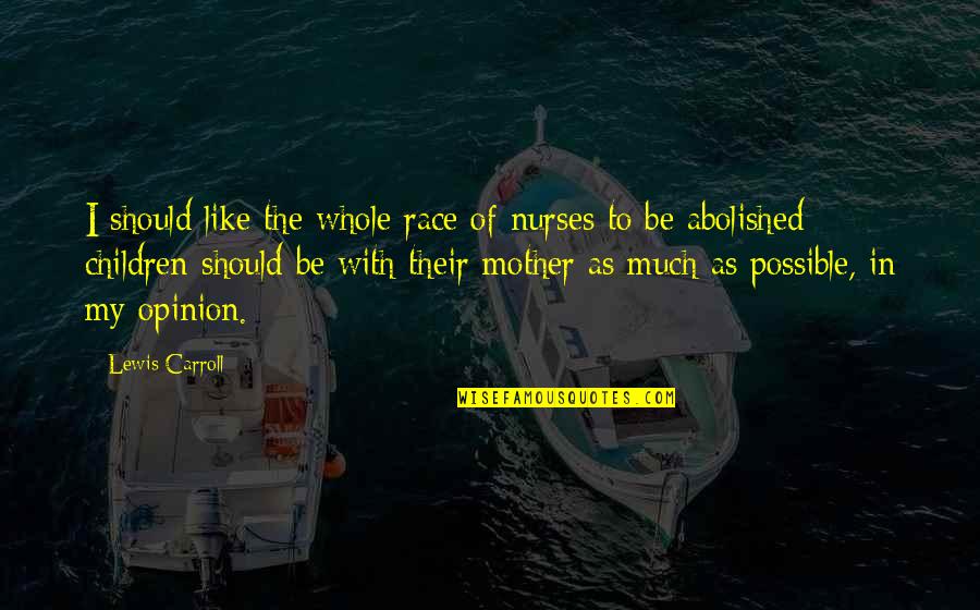 Evighetssymbol Quotes By Lewis Carroll: I should like the whole race of nurses