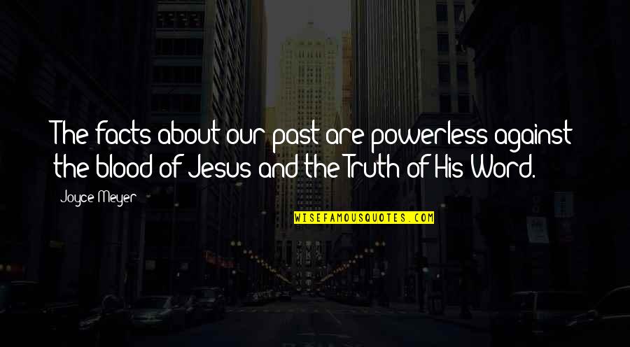 Evil Actions Quotes By Joyce Meyer: The facts about our past are powerless against