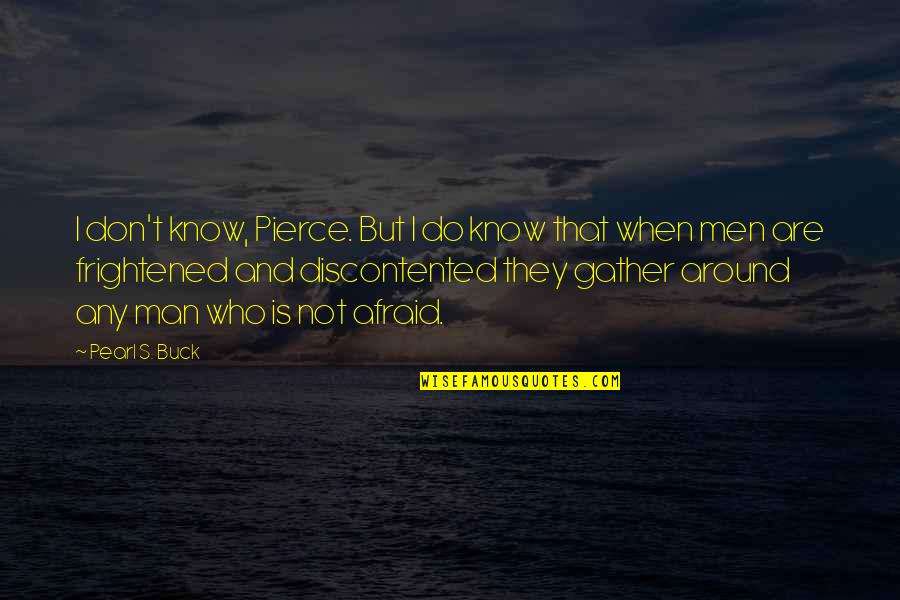 Evil Actions Quotes By Pearl S. Buck: I don't know, Pierce. But I do know