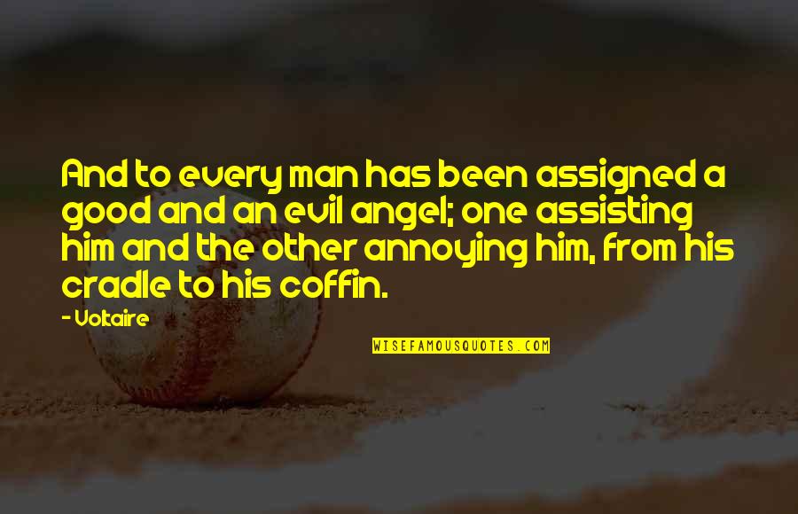Evil And Angel Quotes By Voltaire: And to every man has been assigned a Evil And Angel Quotes By Voltaire: And to every man has been assigned a