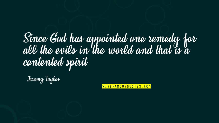 Evil And God Quotes By Jeremy Taylor: Since God has appointed one remedy for all