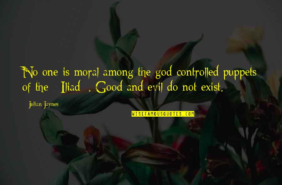 Evil And God Quotes By Julian Jaynes: No one is moral among the god-controlled puppets