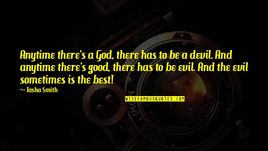 Evil And God Quotes By Tasha Smith: Anytime there's a God, there has to be