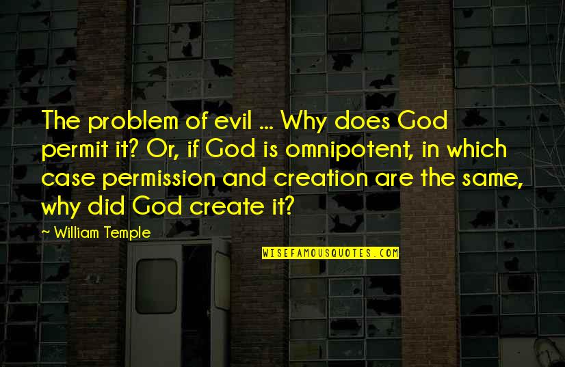 Evil And God Quotes By William Temple: The problem of evil ... Why does God