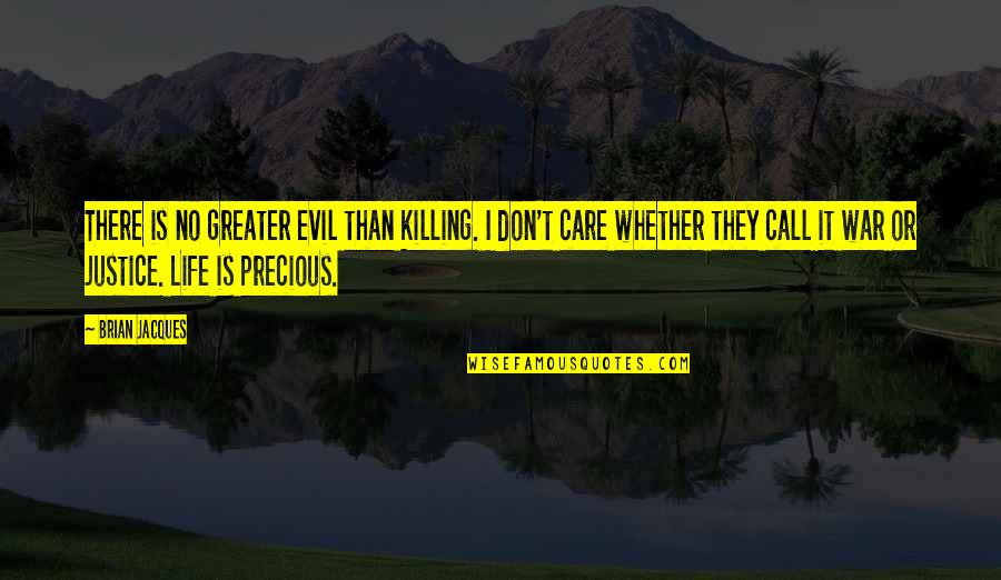 Evil And Justice Quotes By Brian Jacques: There is no greater evil than killing. I