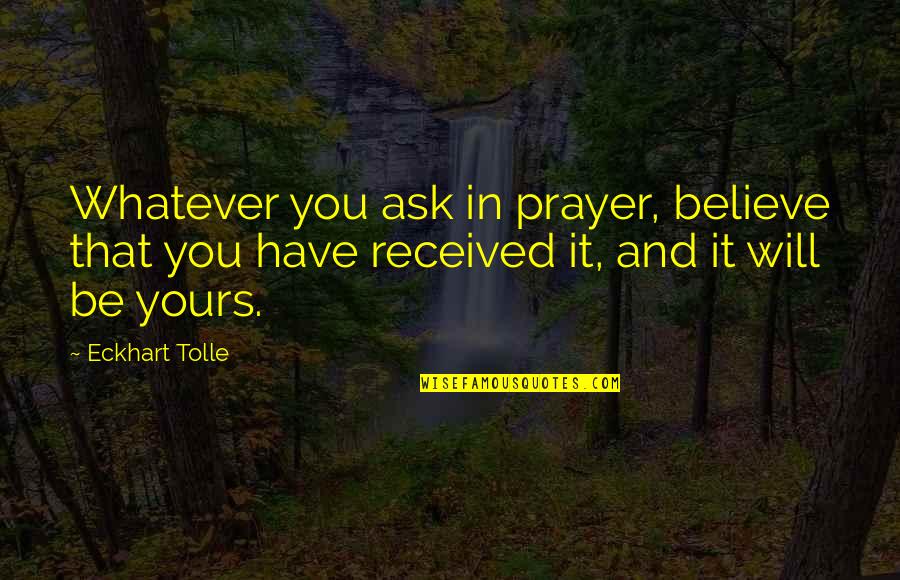 Evil And Karma Quotes By Eckhart Tolle: Whatever you ask in prayer, believe that you