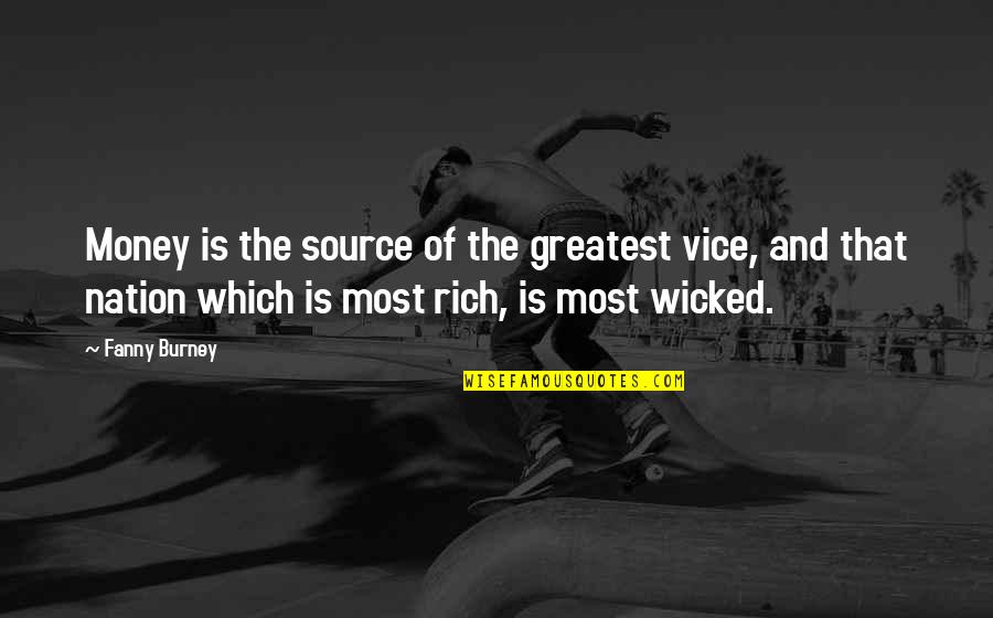 Evil And Money Quotes By Fanny Burney: Money is the source of the greatest vice, Evil And Money Quotes By Fanny Burney: Money is the source of the greatest vice,