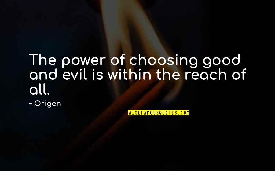 Evil And Power Quotes By Origen: The power of choosing good and evil is