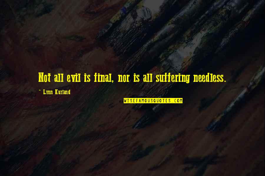 Evil And Suffering Quotes By Lynn Kurland: Not all evil is final, nor is all