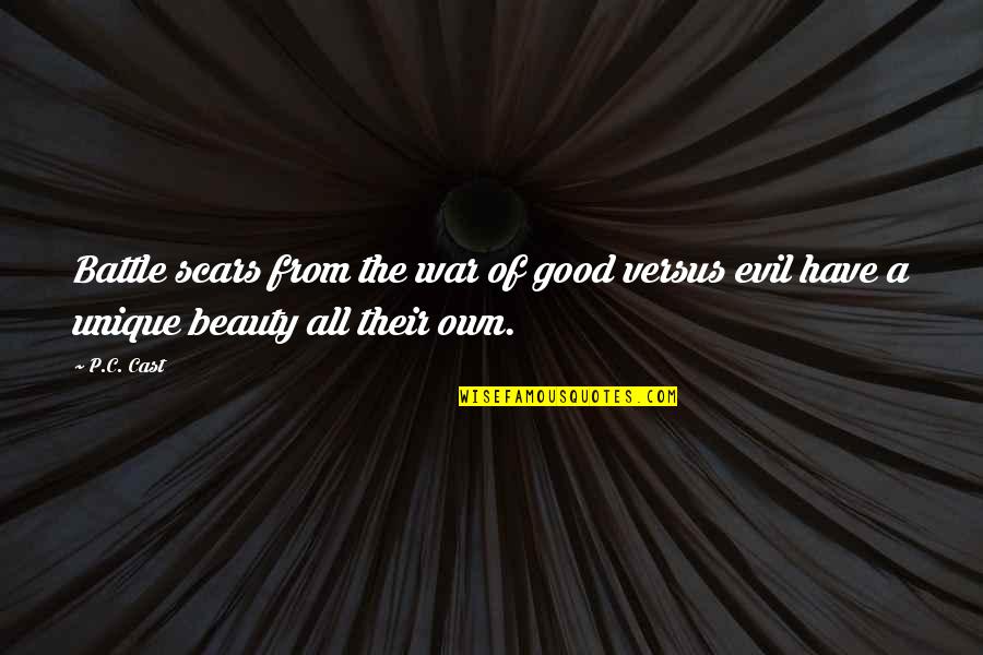Evil Beauty Quotes By P.C. Cast: Battle scars from the war of good versus