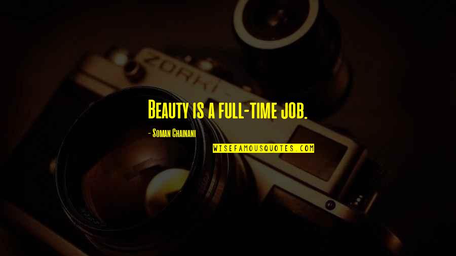 Evil Beauty Quotes By Soman Chainani: Beauty is a full-time job.