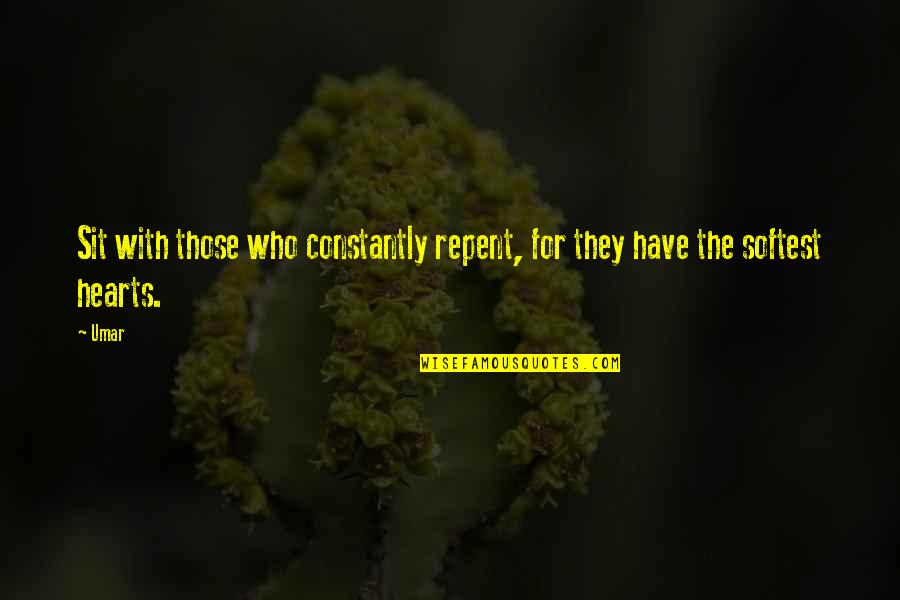Evil Being Defeated Quotes By Umar: Sit with those who constantly repent, for they