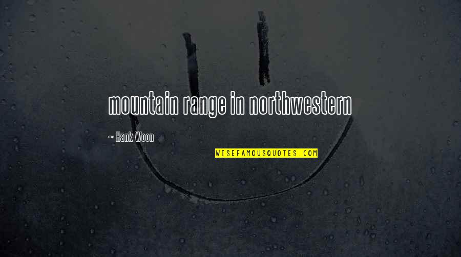 Evil Book Quotes By Hank Woon: mountain range in northwestern
