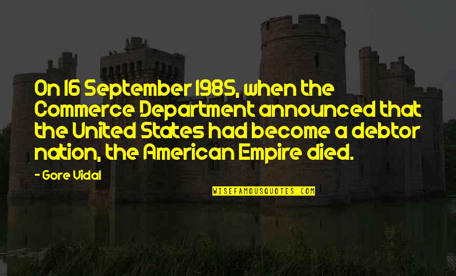 Evil Empire Speech Quotes By Gore Vidal: On 16 September 1985, when the Commerce Department