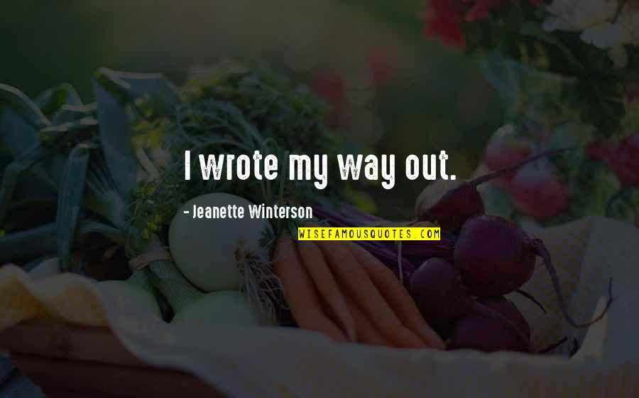Evil Envy Quotes By Jeanette Winterson: I wrote my way out.