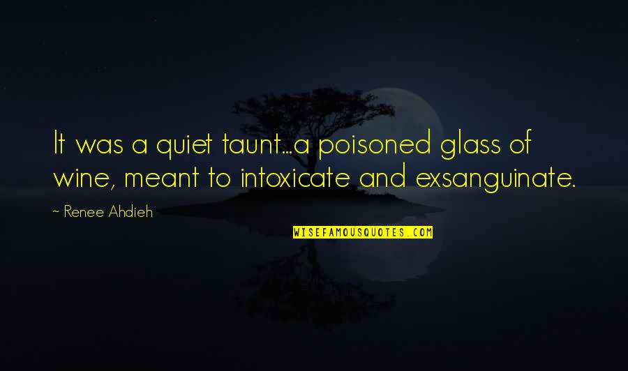 Evil Eye In Islam Quotes By Renee Ahdieh: It was a quiet taunt...a poisoned glass of