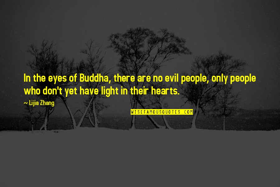 Evil Eyes Quotes By Lijia Zhang: In the eyes of Buddha, there are no