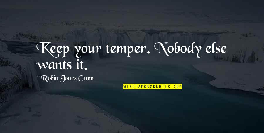 Evil Eyes Quotes By Robin Jones Gunn: Keep your temper. Nobody else wants it.