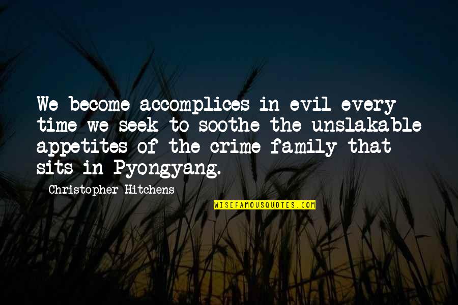 Evil Family Quotes By Christopher Hitchens: We become accomplices in evil every time we