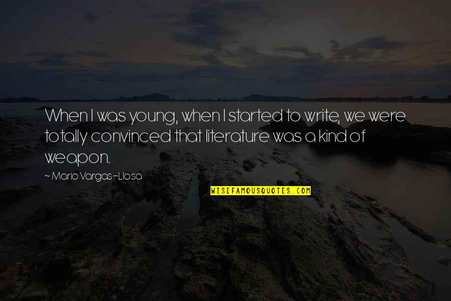Evil Forces Found Quotes By Mario Vargas-Llosa: When I was young, when I started to Evil Forces Found Quotes By Mario Vargas-Llosa: When I was young, when I started to