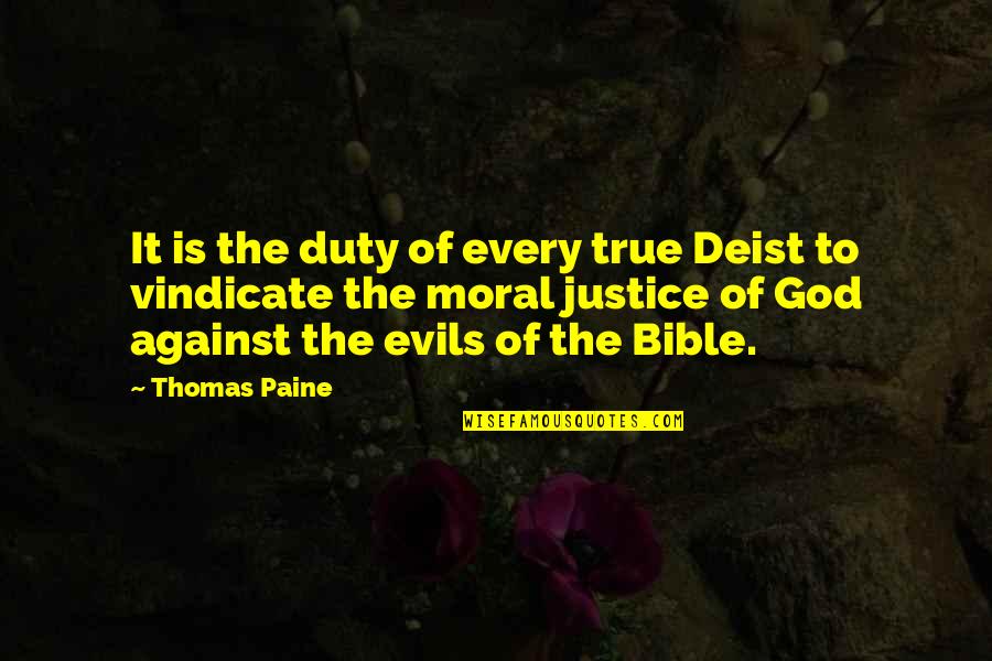 Evil From Bible Quotes By Thomas Paine: It is the duty of every true Deist