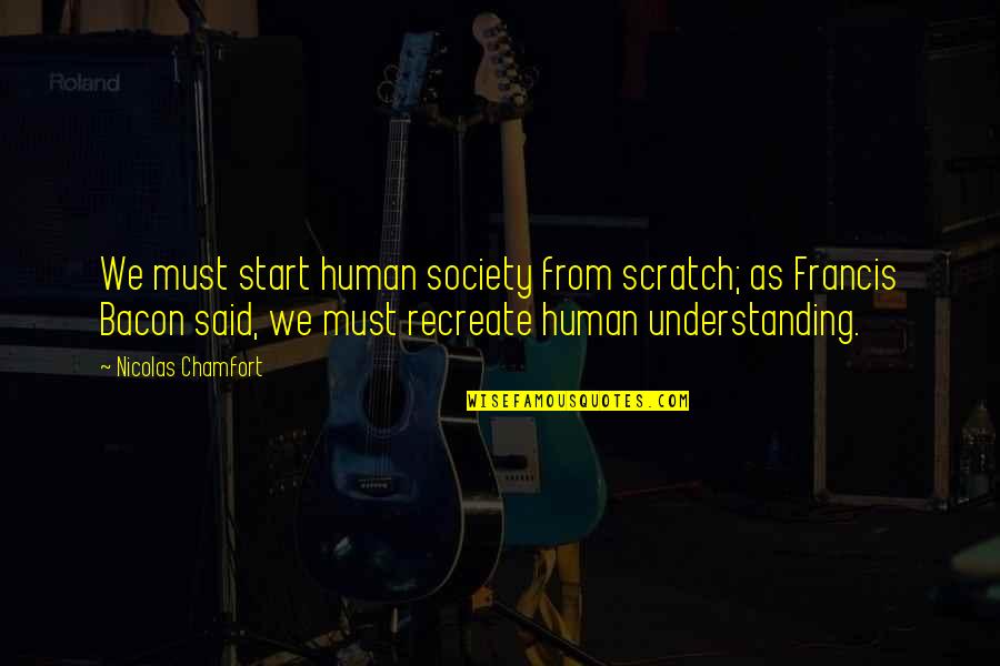 Evil Funny Quotes By Nicolas Chamfort: We must start human society from scratch; as Evil Funny Quotes By Nicolas Chamfort: We must start human society from scratch; as