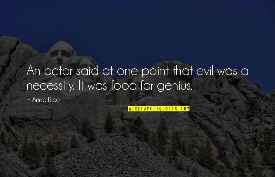 Evil Genius Quotes By Anne Rice: An actor said at one point that evil