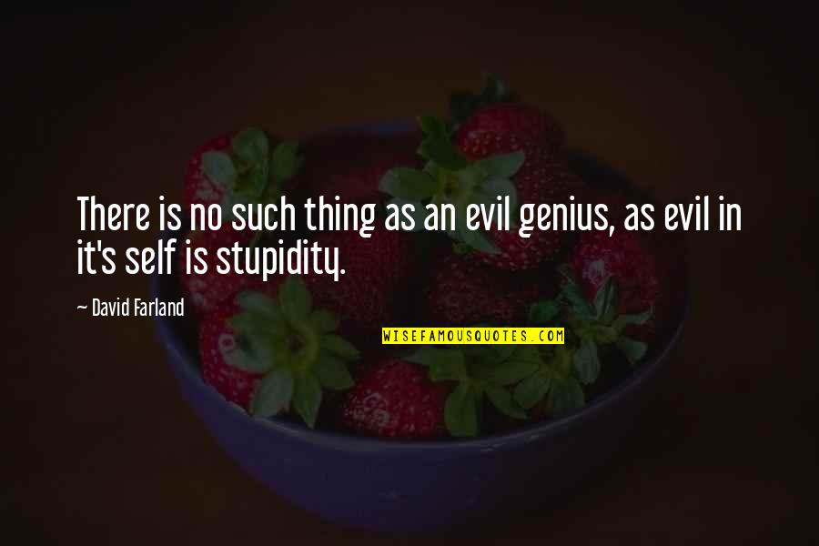 Evil Genius Quotes By David Farland: There is no such thing as an evil