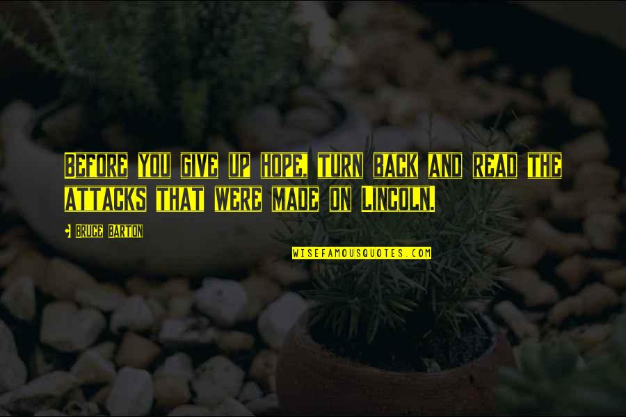 Evil Geniuses Quotes By Bruce Barton: Before you give up hope, turn back and