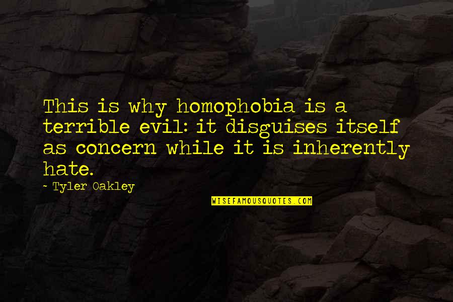 Evil Hate Quotes By Tyler Oakley: This is why homophobia is a terrible evil: