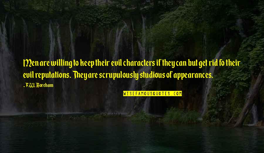 Evil Human Nature Quotes By F.W. Boreham: Men are willing to keep their evil characters