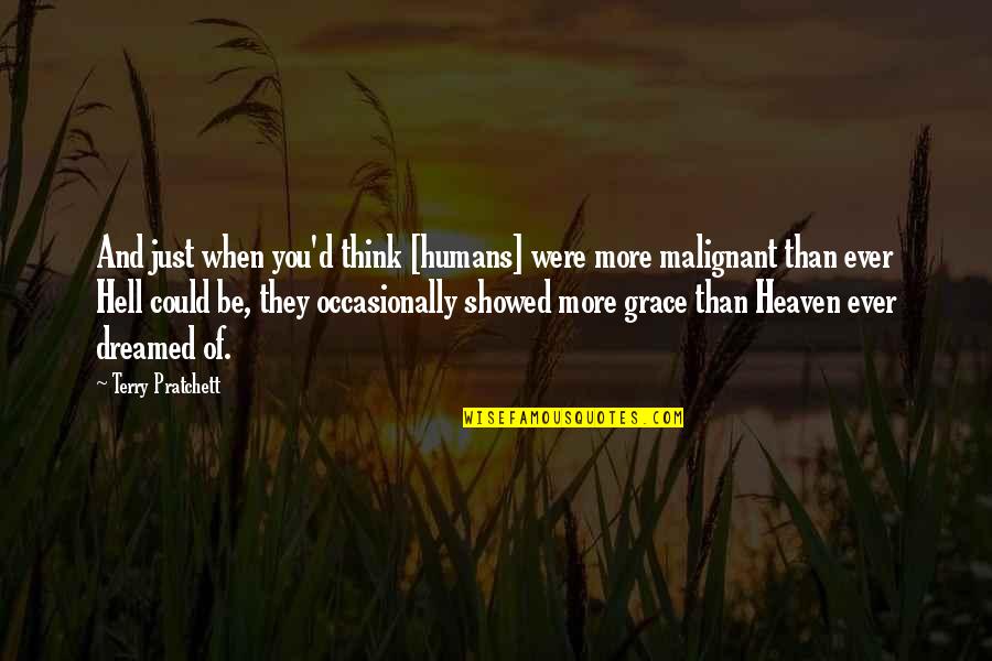 Evil In Humans Quotes By Terry Pratchett: And just when you'd think [humans] were more