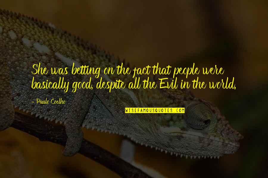 Evil In Our World Quotes By Paulo Coelho: She was betting on the fact that people