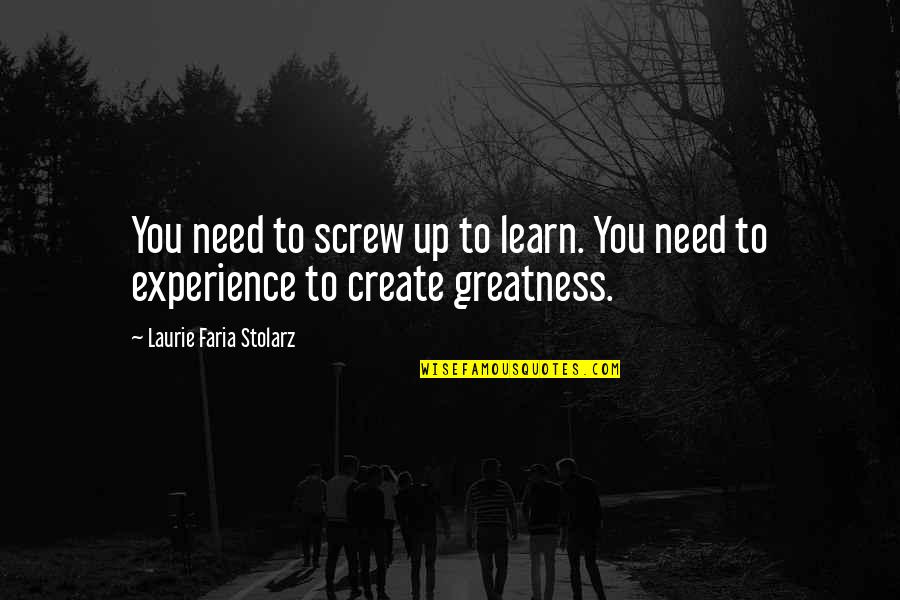 Evil In The Bible Quotes By Laurie Faria Stolarz: You need to screw up to learn. You Evil In The Bible Quotes By Laurie Faria Stolarz: You need to screw up to learn. You