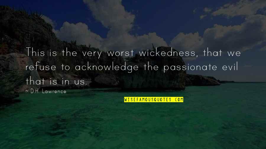 Evil In Us Quotes By D.H. Lawrence: This is the very worst wickedness, that we