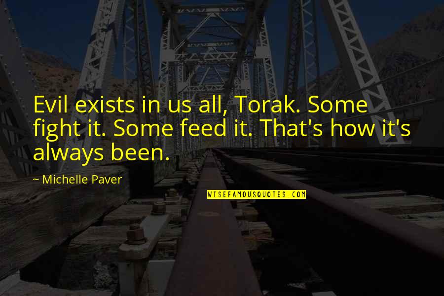 Evil In Us Quotes By Michelle Paver: Evil exists in us all, Torak. Some fight