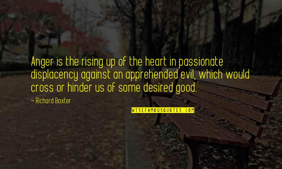 Evil In Us Quotes By Richard Baxter: Anger is the rising up of the heart