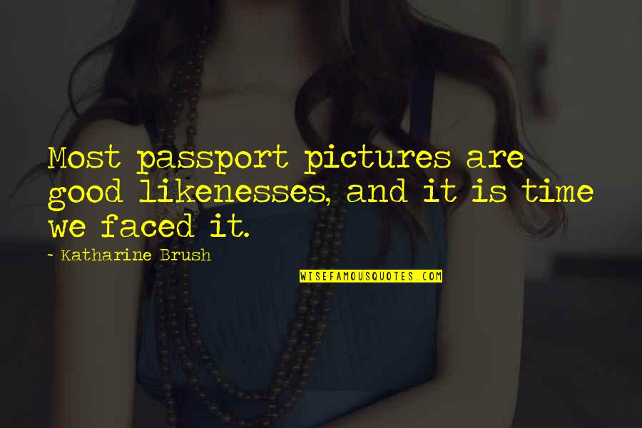 Evil Jester Quotes By Katharine Brush: Most passport pictures are good likenesses, and it