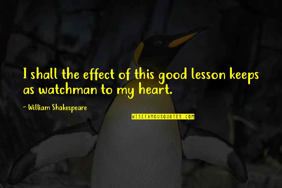 Evil Jinn Quotes By William Shakespeare: I shall the effect of this good lesson Evil Jinn Quotes By William Shakespeare: I shall the effect of this good lesson