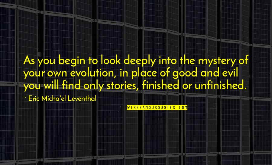 Evil Look Quotes By Eric Micha'el Leventhal: As you begin to look deeply into the Evil Look Quotes By Eric Micha'el Leventhal: As you begin to look deeply into the